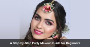 Party Makeup Step-by-Step Guide